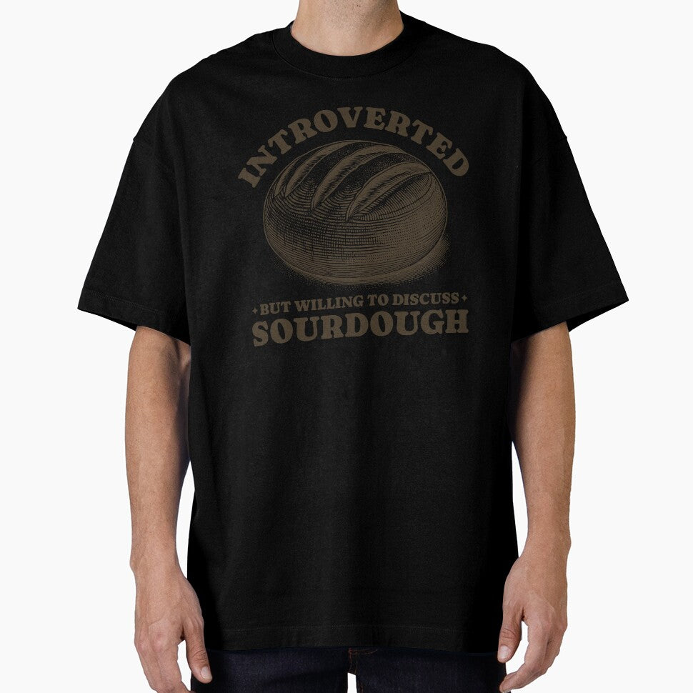 Introverted But Willing To Discuss Sourdough Homemade Bread Baker by KLArtzStore