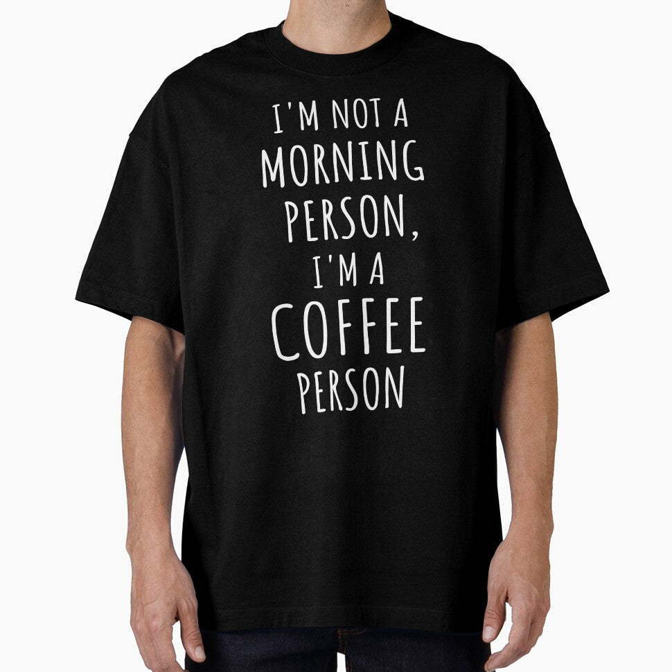 I'm Not A Morning Person, I'm A Coffee Person I by Lemon Pepper