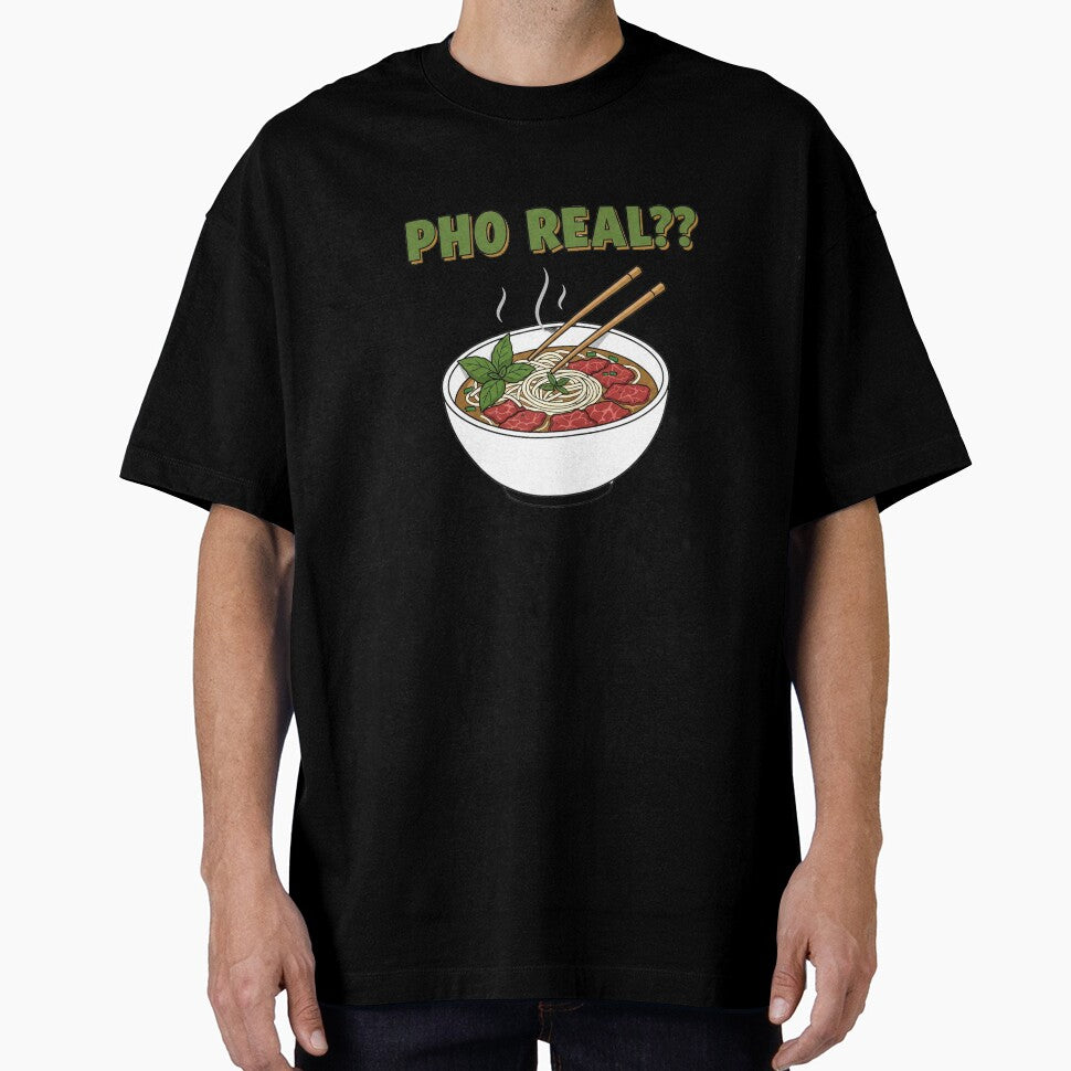 Pho Real?! - Funny Vietnamese Food Lover T-Shirt by GalaxyInstore