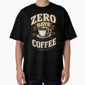 Zero Days Without Coffee Funny Coffee Lover Shirt by kaream1308