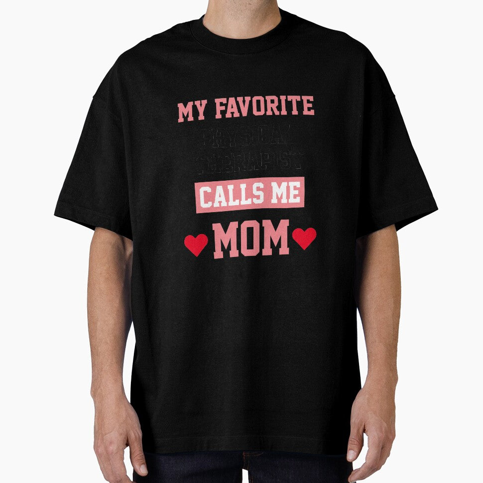 My Favorite Physical Therapist Calls Me Mom by Yay Design