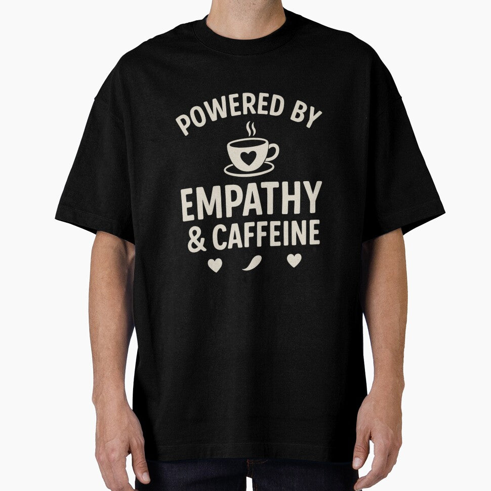 Powered by Empathy & Caffeine — Social Worker & Mental Health Shirt by Laughprints