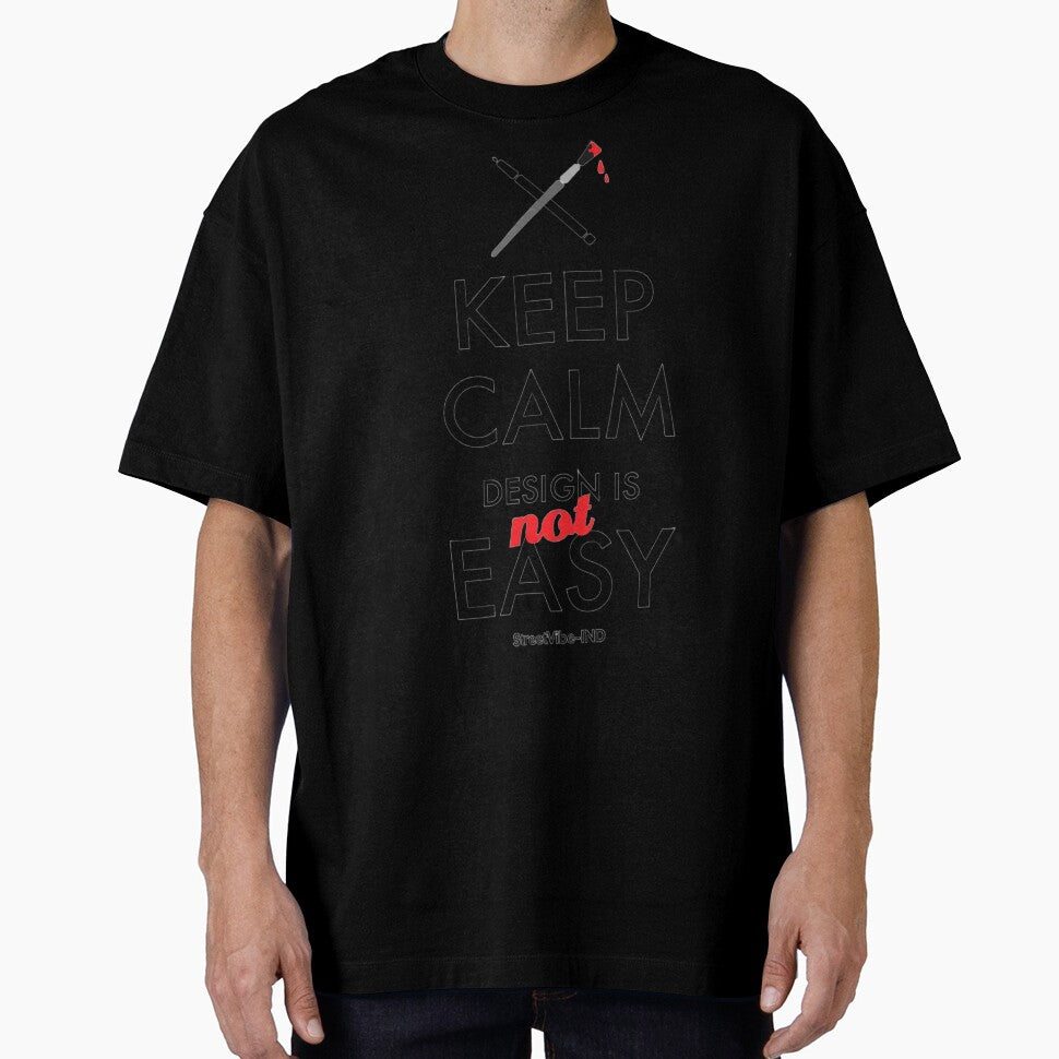 Keep Calm Design Is Not Easy Quote by StreetVibe-IND
