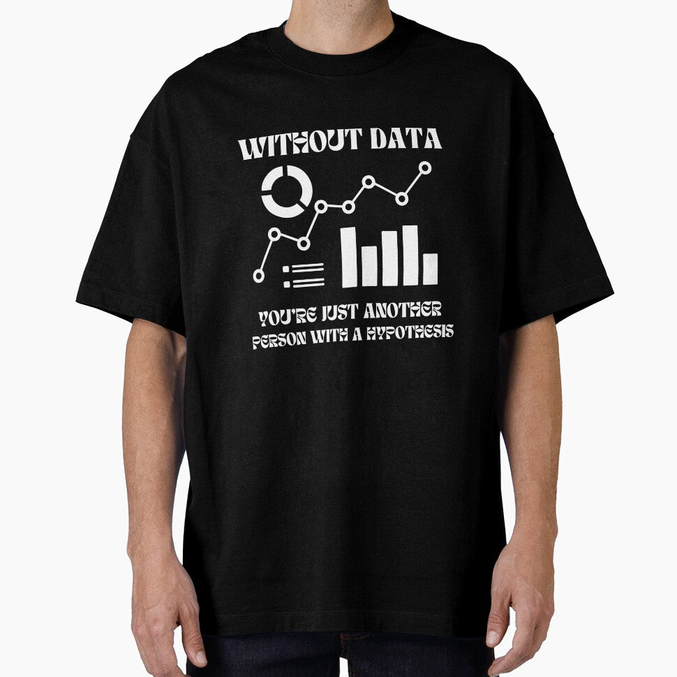 Without data you're just another person with a hypothesis Poster by Zikassabi