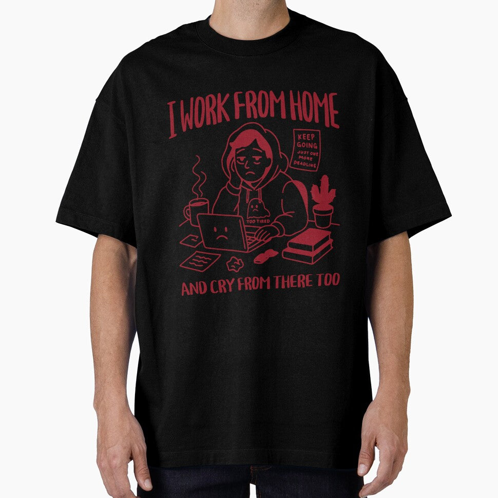 I Work From Home and Cry From There Too – Funny Freelancer Design by Honominu