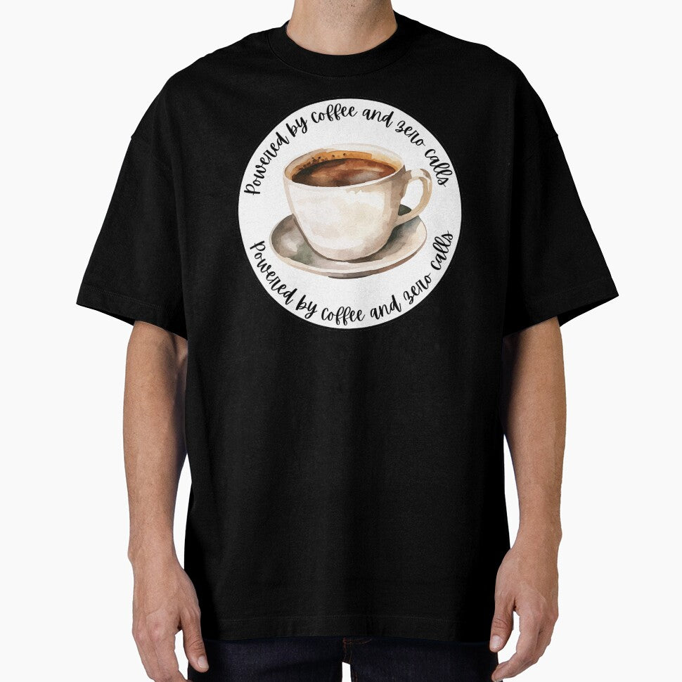 Powered By Coffee And Zero Calls | Funny Remote Work Quote by Personal Echo