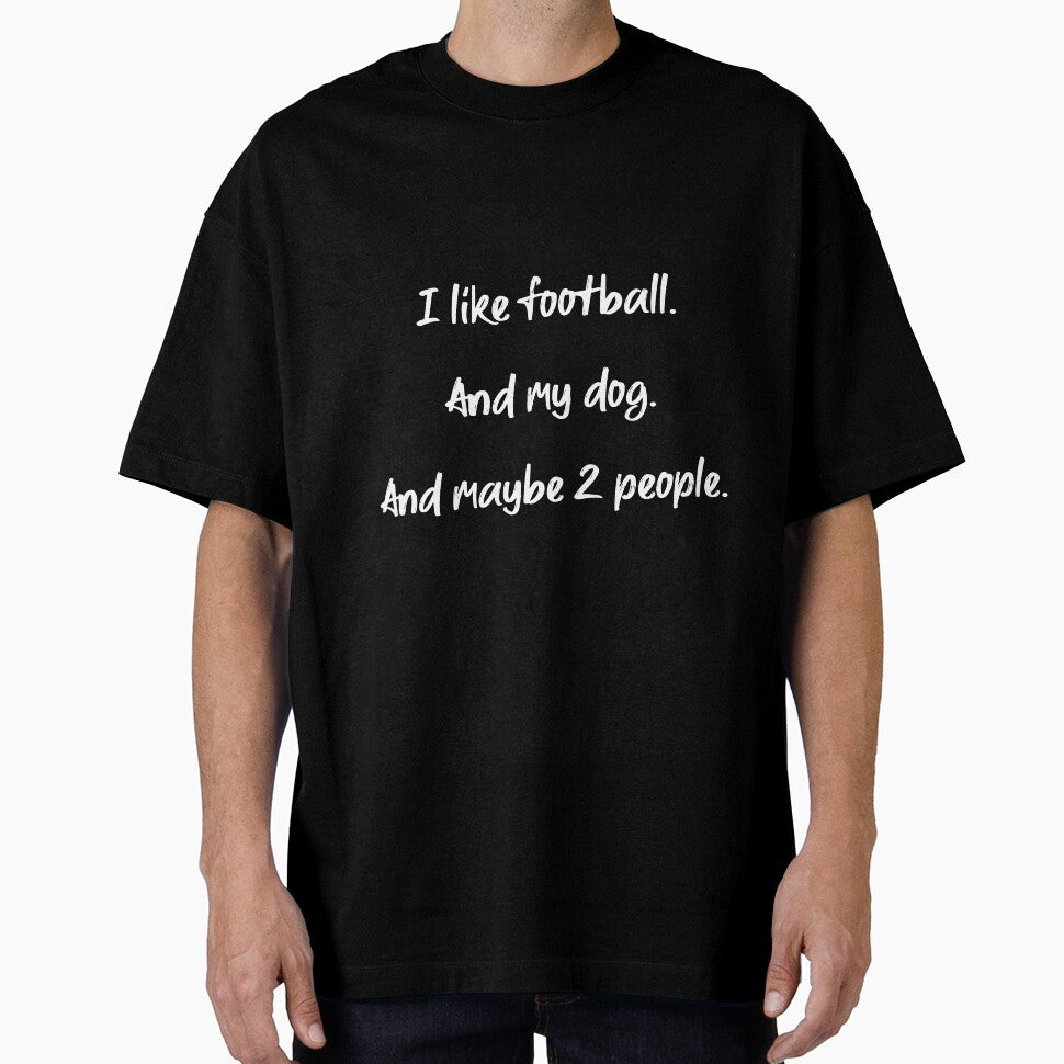 I love football, my dog and 2 people - II by 2Girls1Shirt