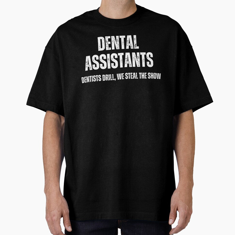Dental Assistants: Dentists Drill We Steal The Show Funny Quote by EdytaGister