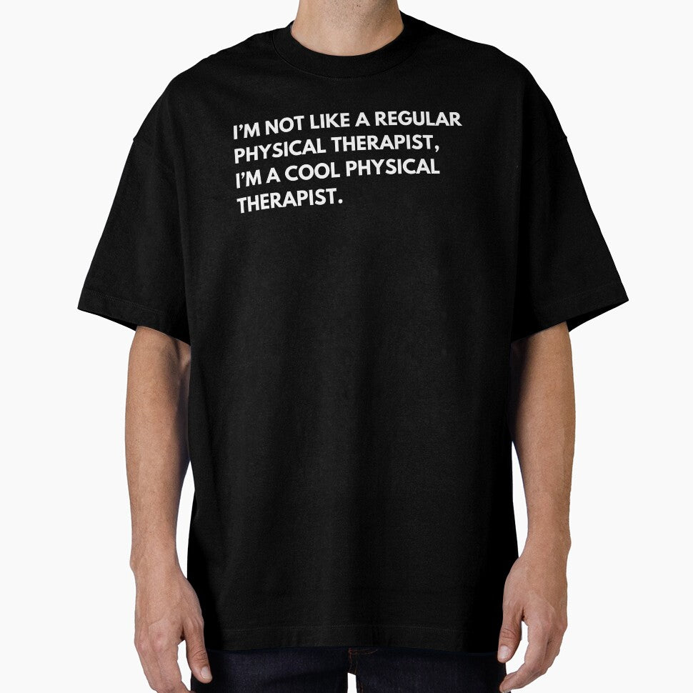 I’m Not Like A Regular Physical Therapist I’m A Cool Physical Therapist Funny by CuteLovelyDesigns