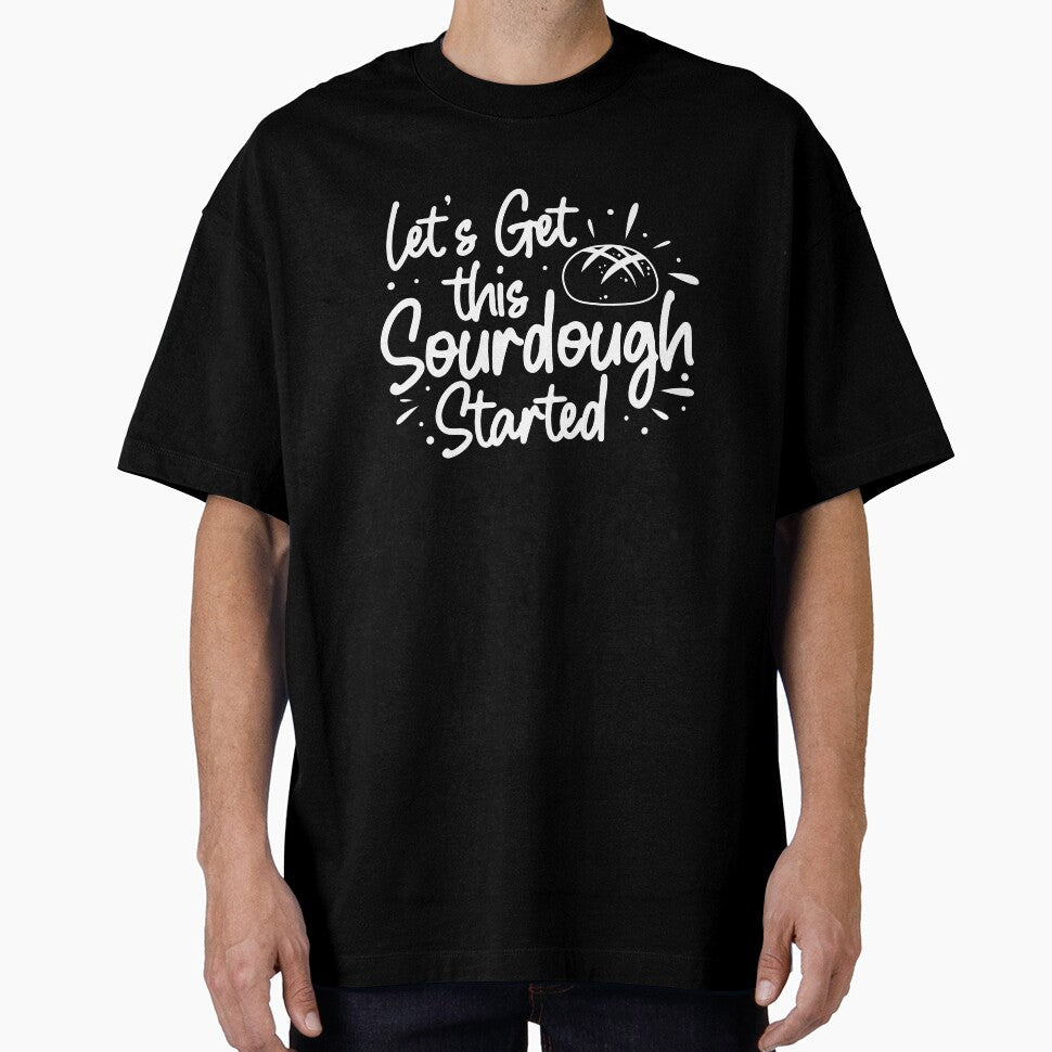 Funny Let's Get This Sourdough Started For A Sourdough Baker by StrongShirts