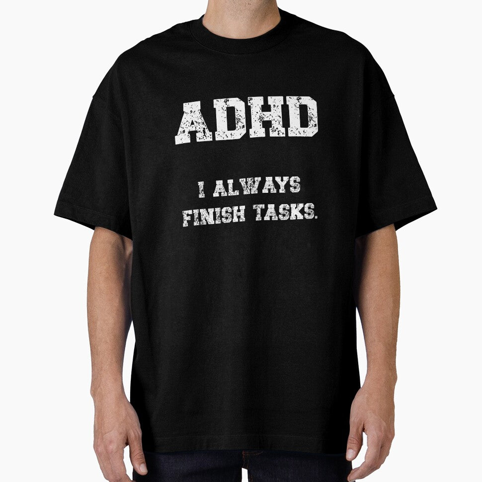 ADHD, I always finish tasks by HeadTurningArt