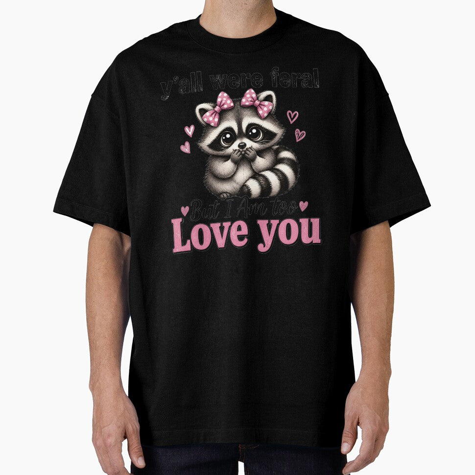 Yall Were Feral But I Am Too Love You Funny Coquette Raccoon by AnnDesignStudio