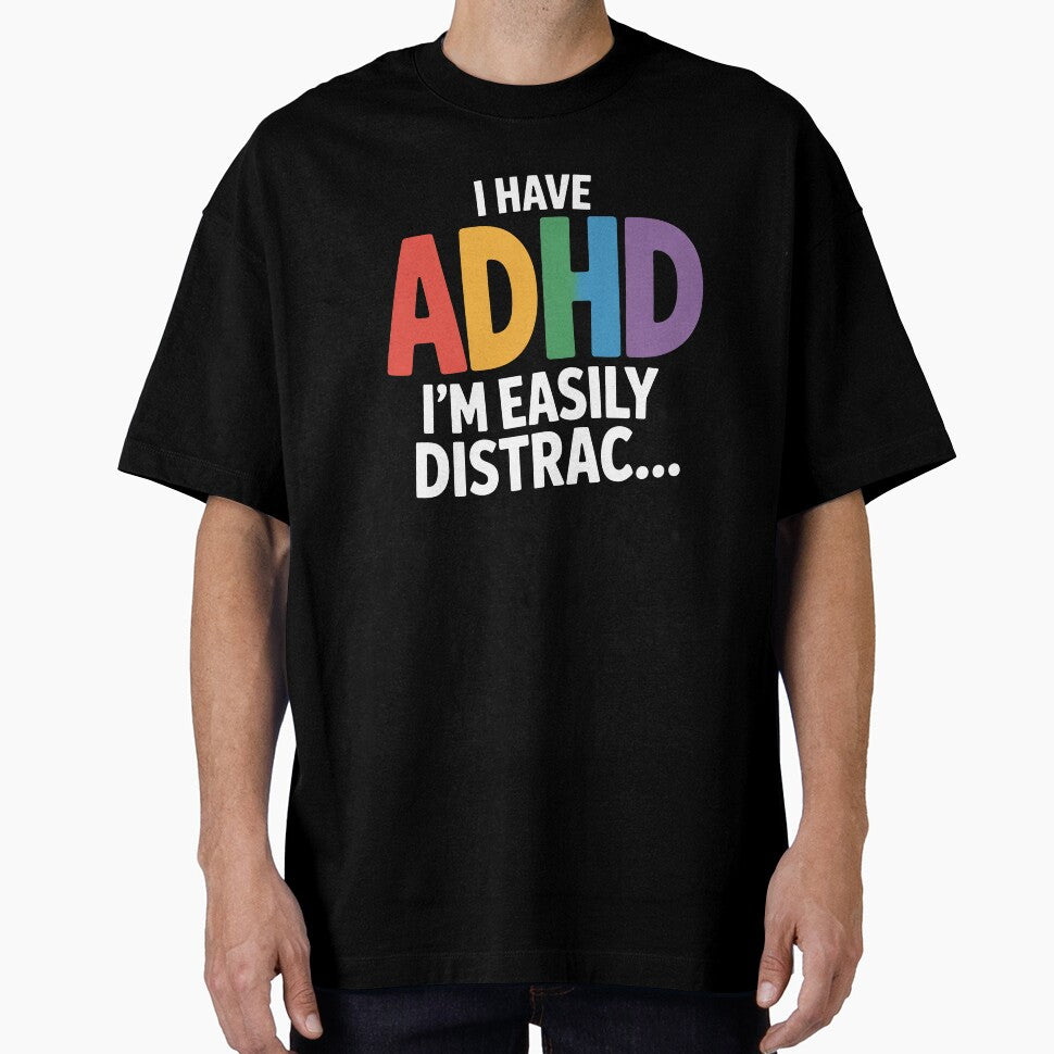 I Have ADHD I'm Easily Distrac Funny Neurodivergent Gift by Say It With Ink