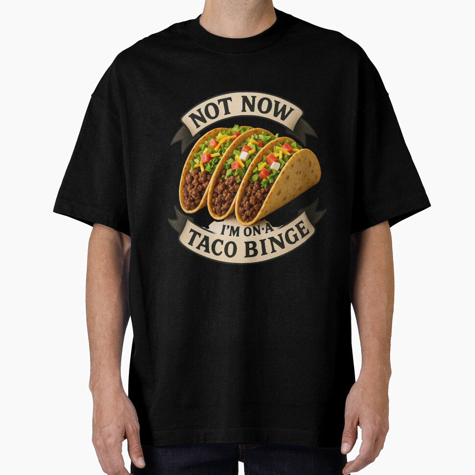 Not Now I'm on a Taco Binge - Taco Tuesday by Rtim1230