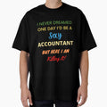 I Never Dreamed One Day I'd Be A Sexy Accountant by blueskygiftco