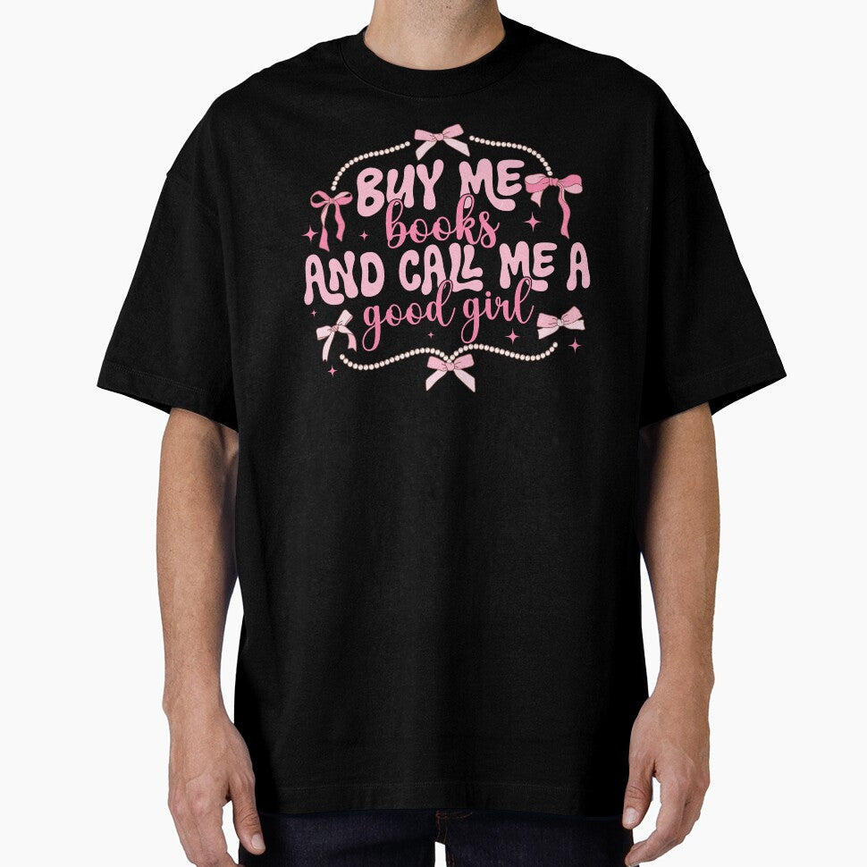 Buy me books and call me good girl | bookish , coquette aesthetic, book lover, spicy book, smut reader png, girly by pugshowsfashion