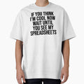 If You Think I'm Cool Now Wait Until You See My Spreadsheets, Accountant by Easy-Teezy