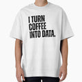 I Turn Coffee Into Data - Funny Data Analyst by kamrankhan