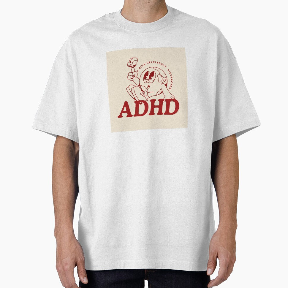 ADHD A Diva Helplessly Distracted by curious unit