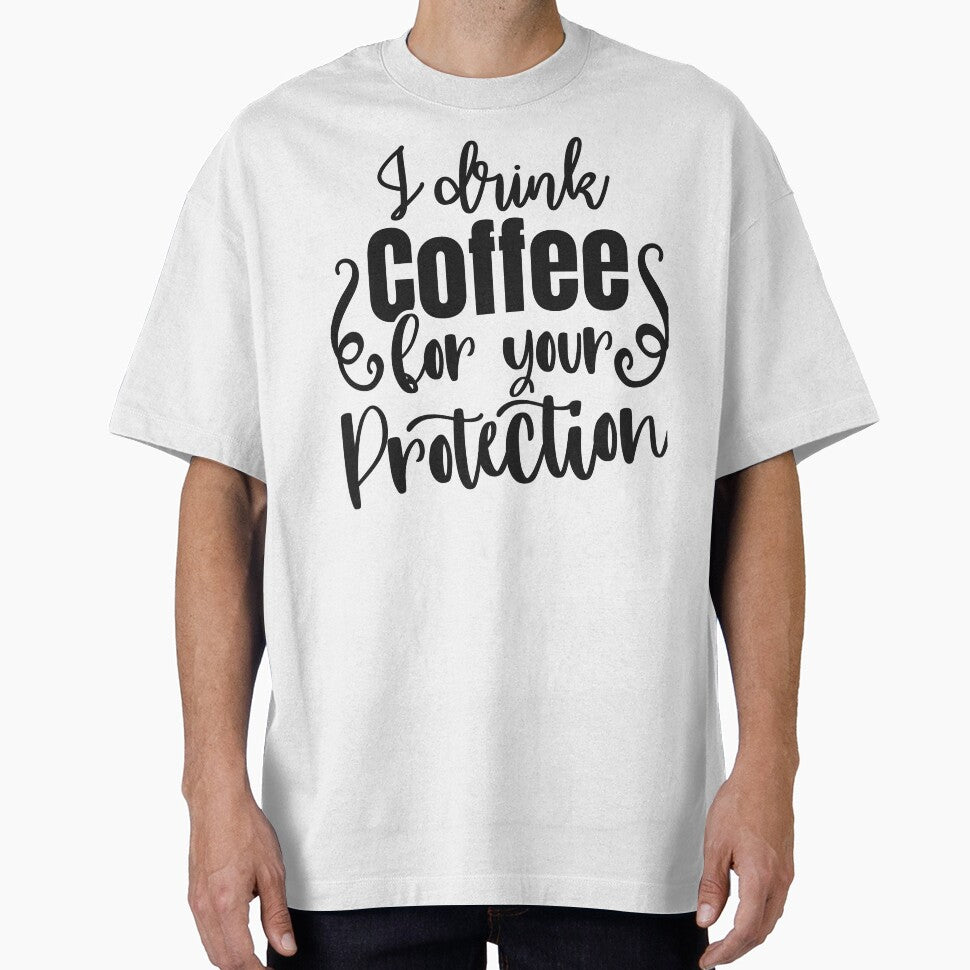 I Drink Coffee For Your Protection Funny Coffee Lover Shirt by GraphicGlowTeesStore