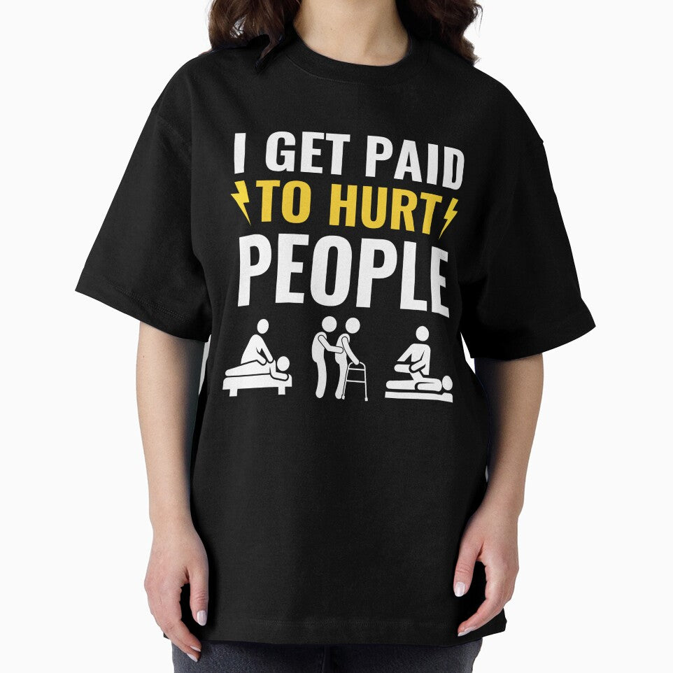 I Get Paid To Hurt People - Funny Physical Therapist Quotes by chetan786