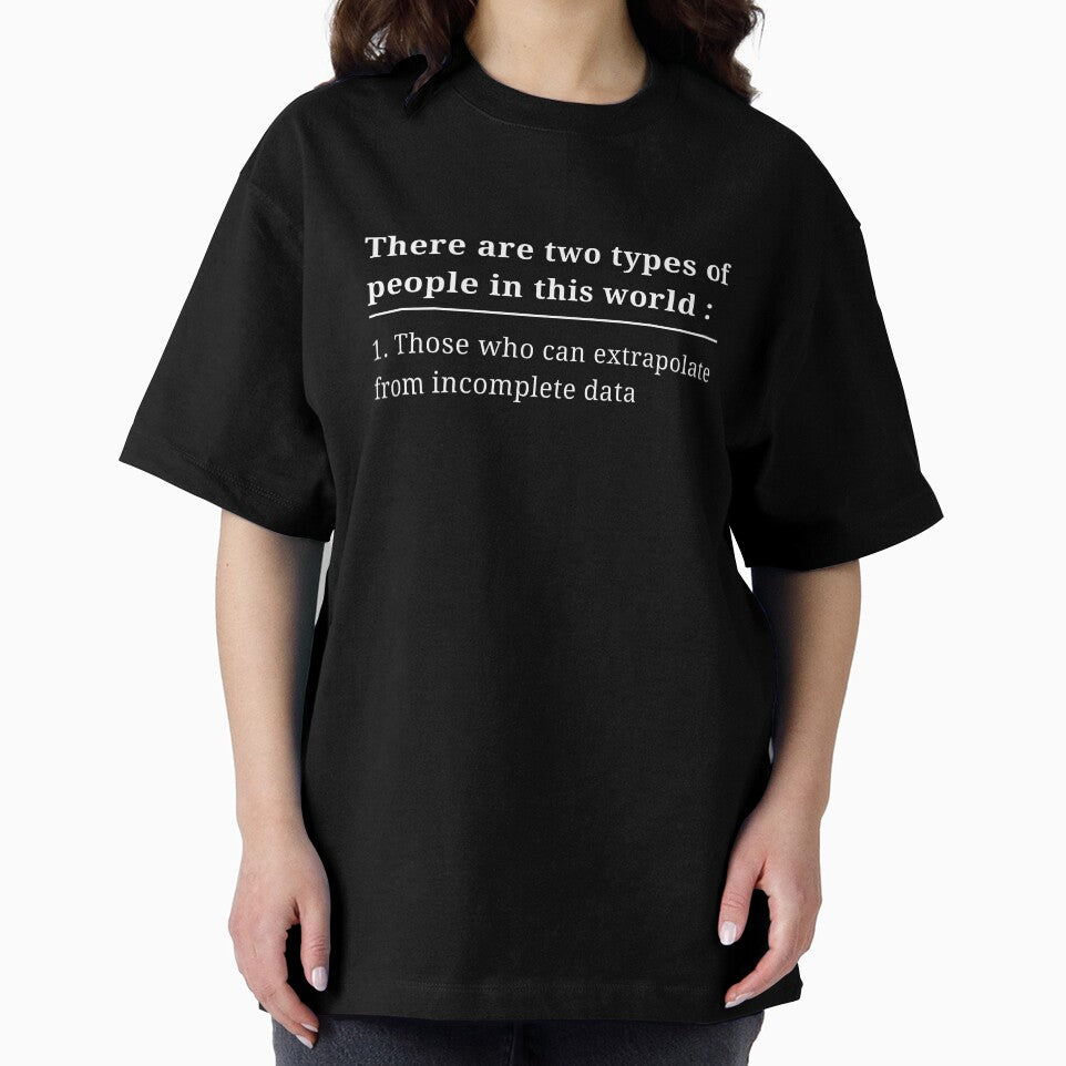 There Are Two Types Of People In This World Those Who Can Extrapolate From Incomplete Data by ArtistryPrint