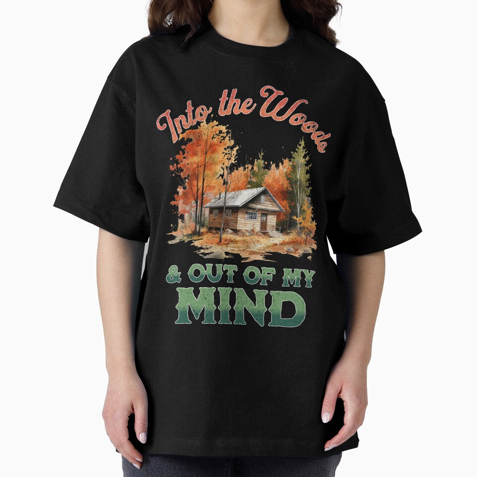 Into the Woods & Out of my Mind Outdoor Mountain & Woods Adventure Lover by Sugar Creek Graphics