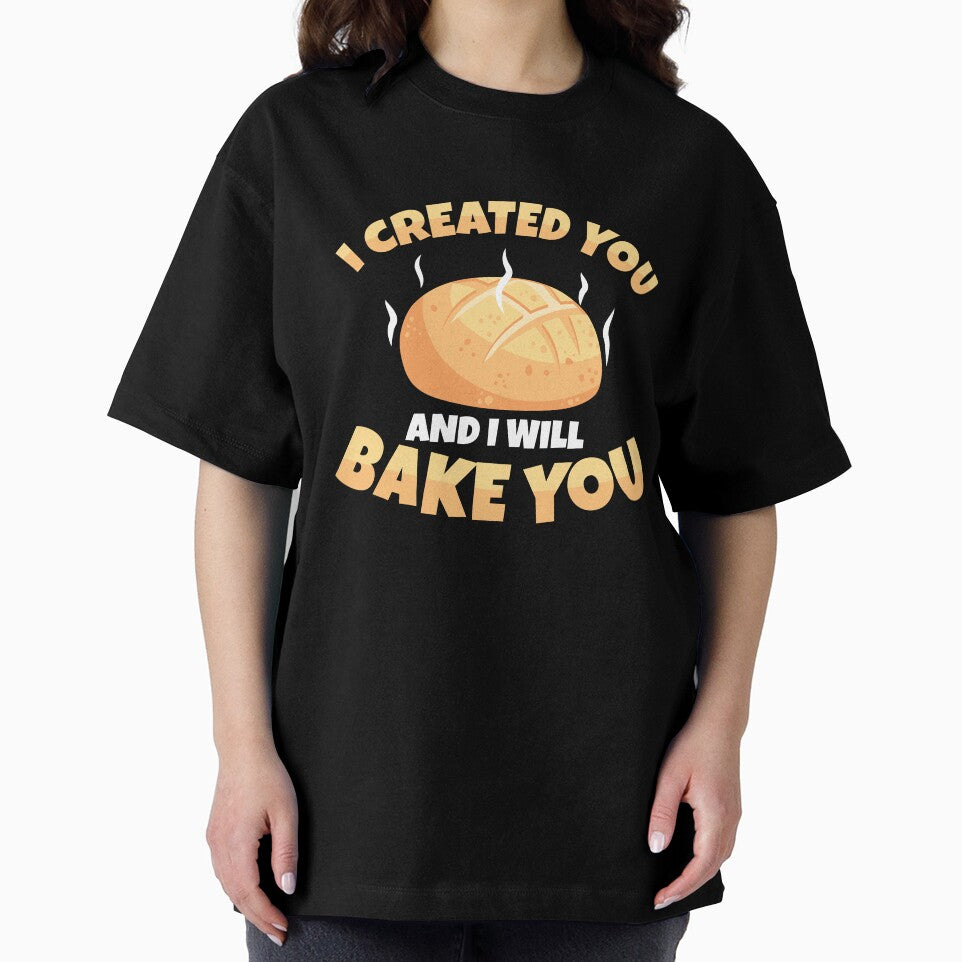 Cool I Created You And I Will Bake You Sourdough Bread Baker by StrongShirts