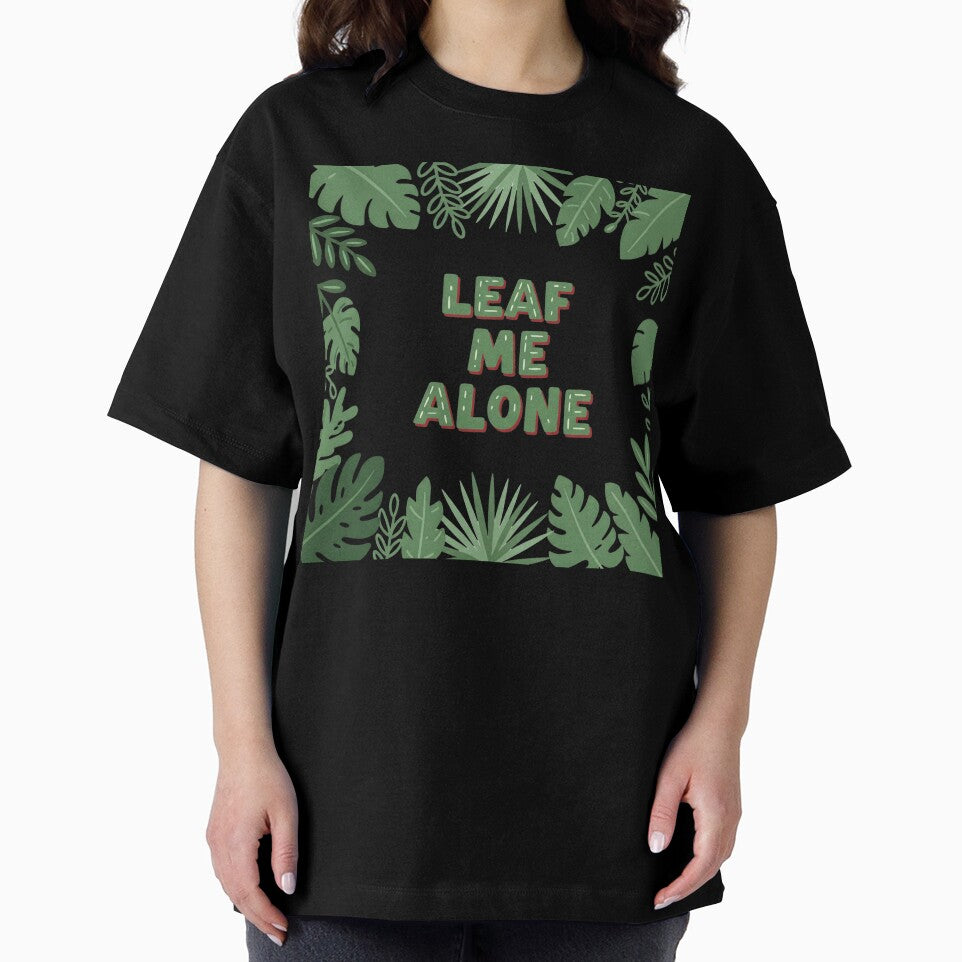 Leaf Me Alone - Funny Botanical Plant Lover T-Shirt by GalaxyInstore