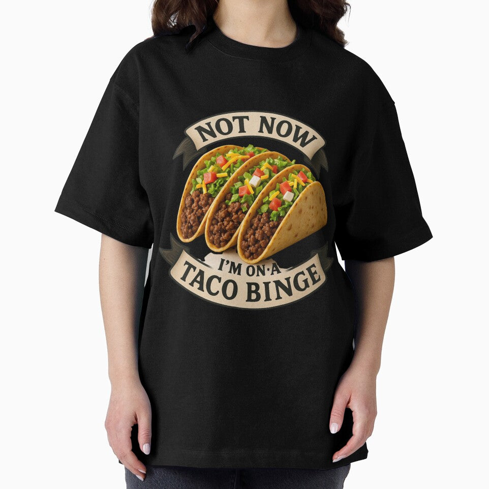 Not Now I'm on a Taco Binge - Taco Tuesday by Rtim1230
