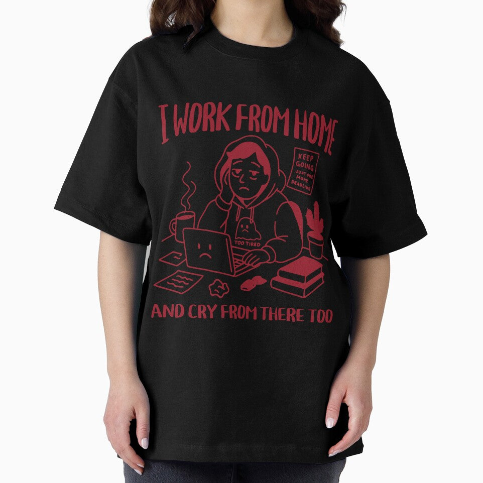 I Work From Home and Cry From There Too – Funny Freelancer Design by Honominu