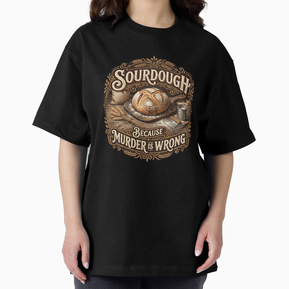 Sourdough Because Murder Is Wrong Baker Humor by snowry