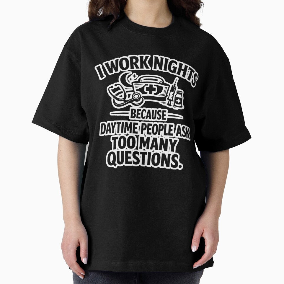 Night Shift Nurse Humor – I Work Nights Because Daytime People Ask Too Many Questions – Sarcastic Introvert Burnout Quote by Ladys-Gents