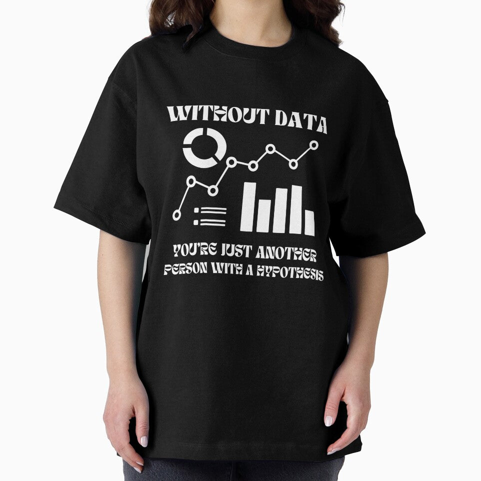 Without data you're just another person with a hypothesis Poster by Zikassabi