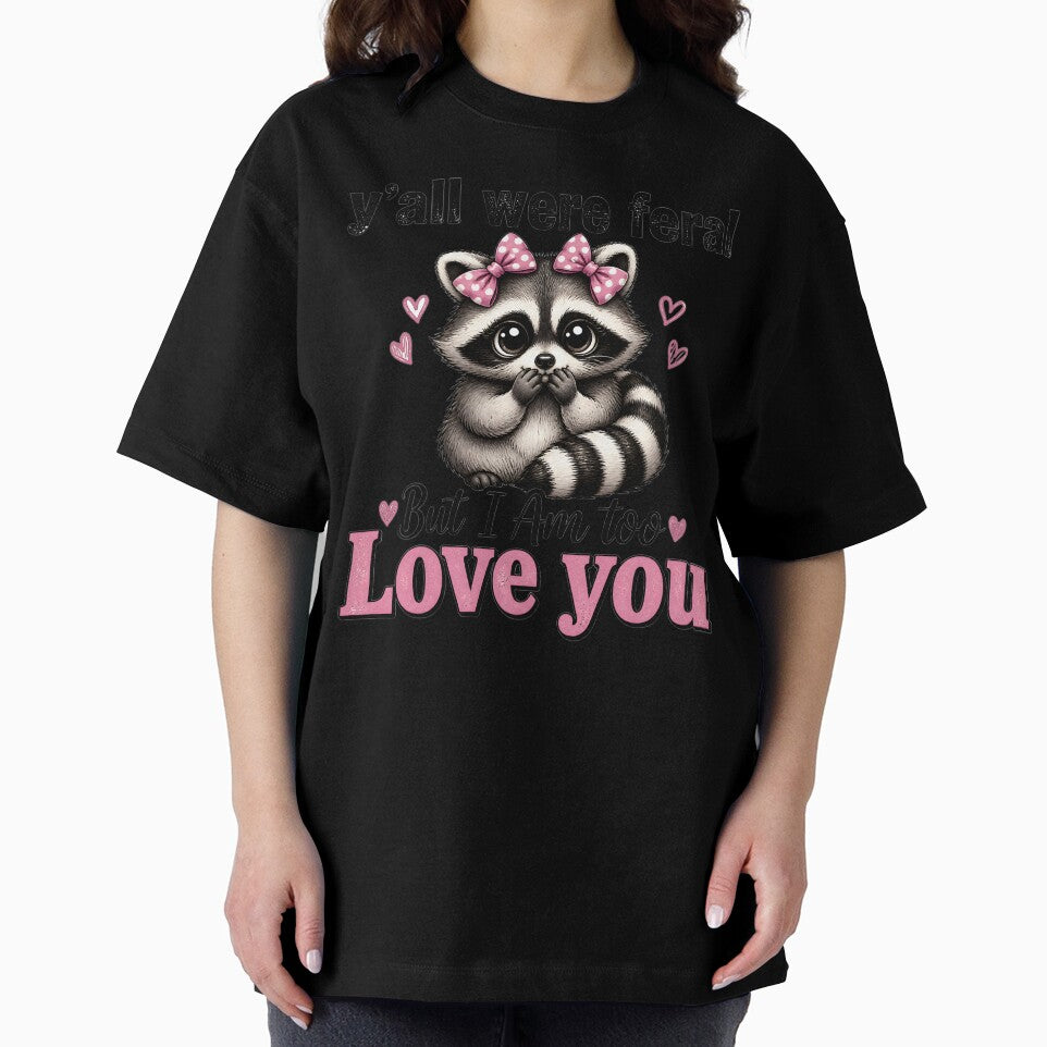 Yall Were Feral But I Am Too Love You Funny Coquette Raccoon by AnnDesignStudio