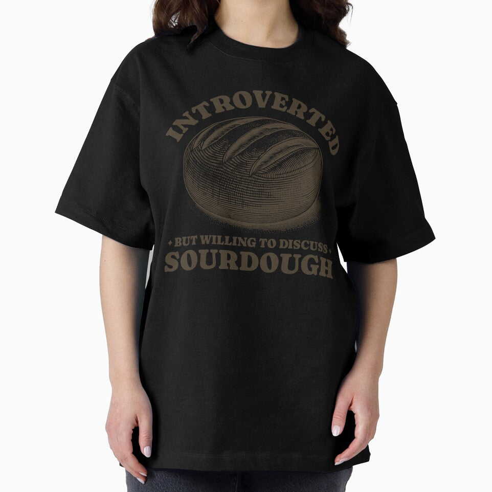 Introverted But Willing To Discuss Sourdough Homemade Bread Baker by KLArtzStore