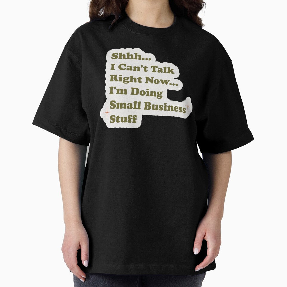 Shhh I can't talk right now I'm doing small business stuff by Artsy Apparels