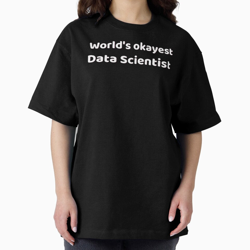 World's okayest Data Scientist by JDAShirts