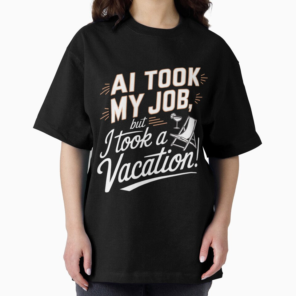 AI Took My Job But I Took A Vacation – Funny Tech Humor by BunBuntheDog-