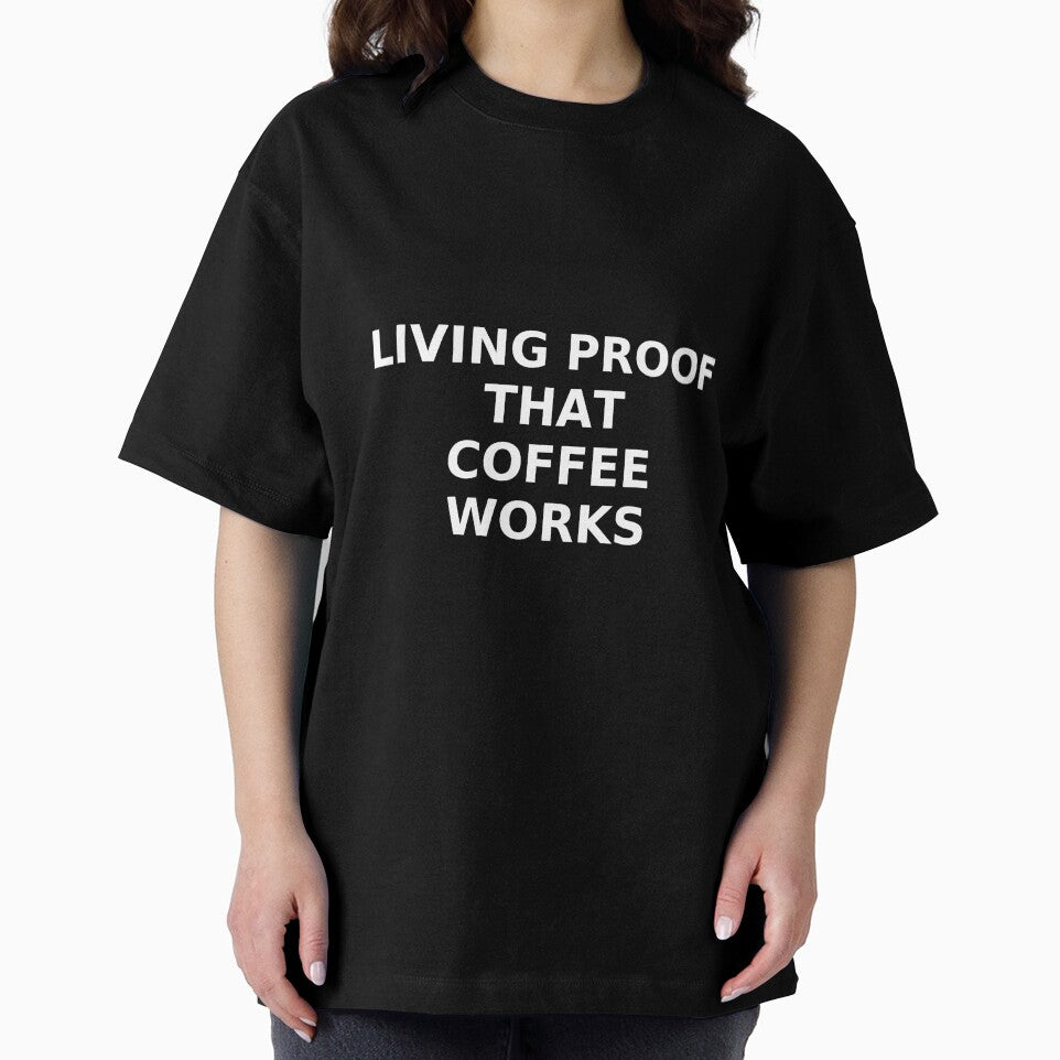 Living Proof That Coffee Works – Funny Coffee Quote T-Shirt by Ammarou