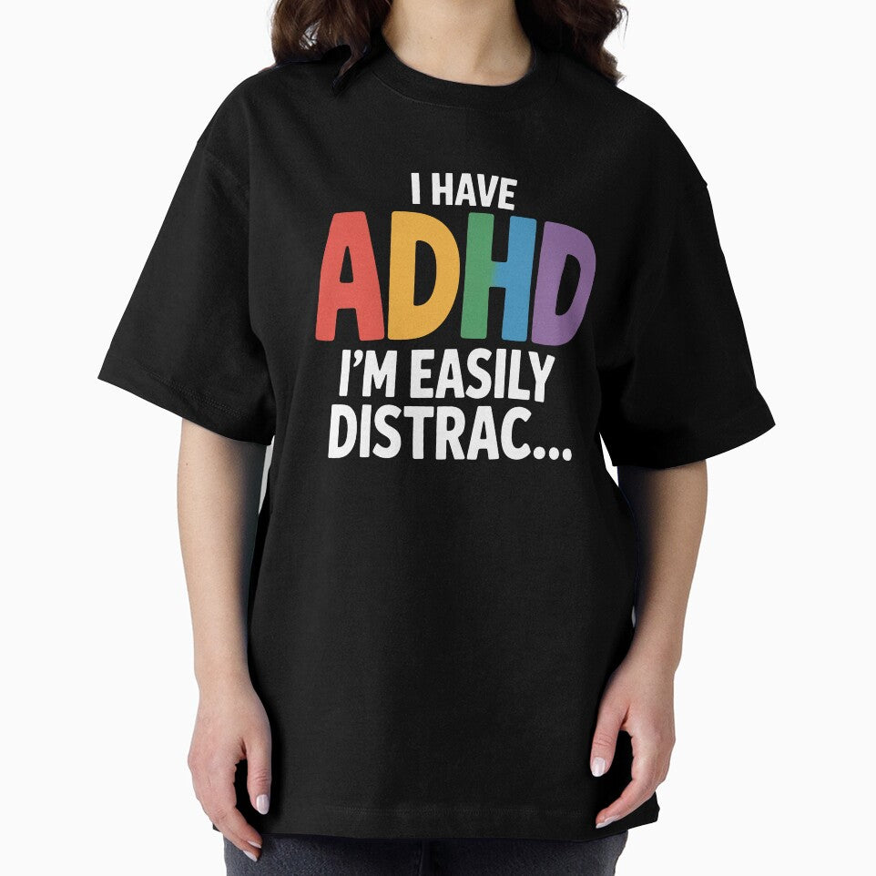 I Have ADHD I'm Easily Distrac Funny Neurodivergent Gift by Say It With Ink