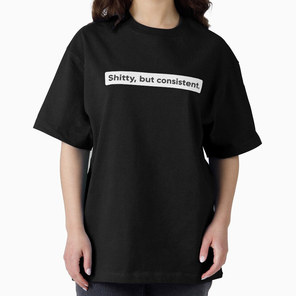 Shitty But Consistent - Funny Software Engineer & UI/UX Developer Quote by Artio-ArtShop