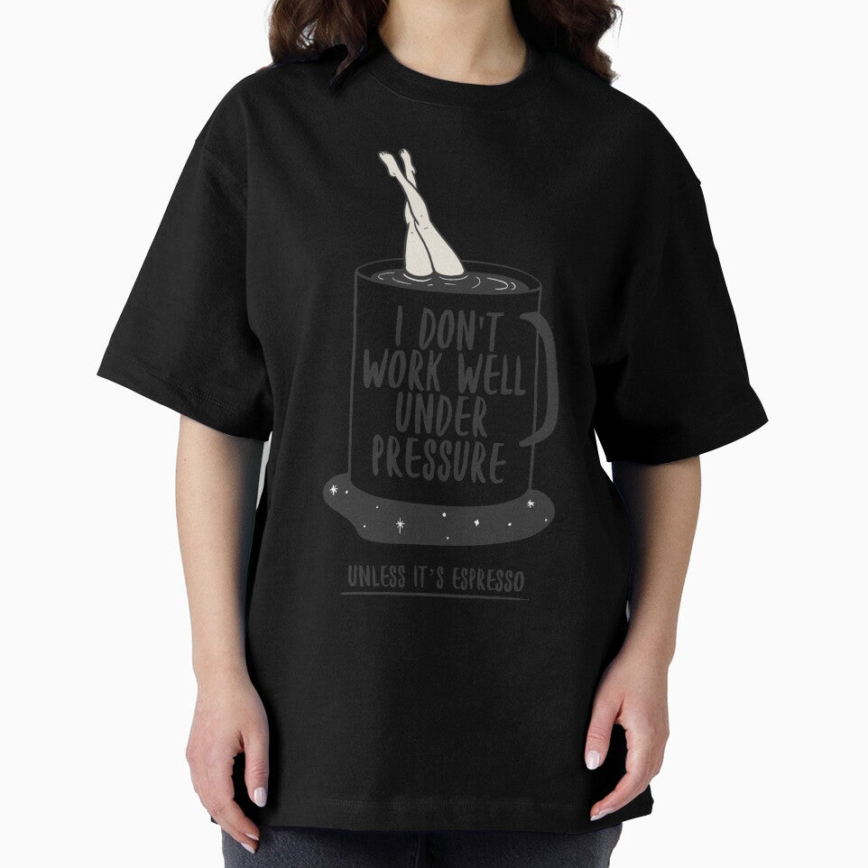 I Don’t Work Well Under Pressure (Unless It’s Espresso) – Coffee Lover by Honominu