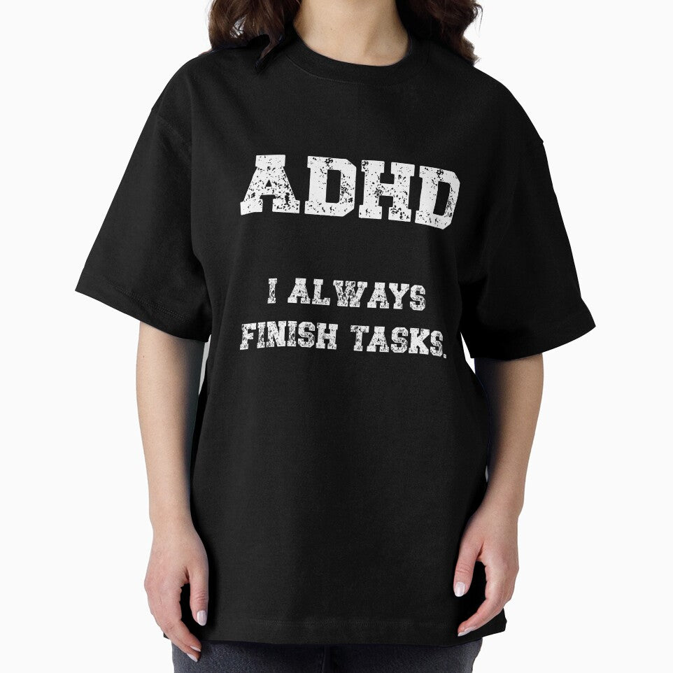 ADHD, I always finish tasks by HeadTurningArt