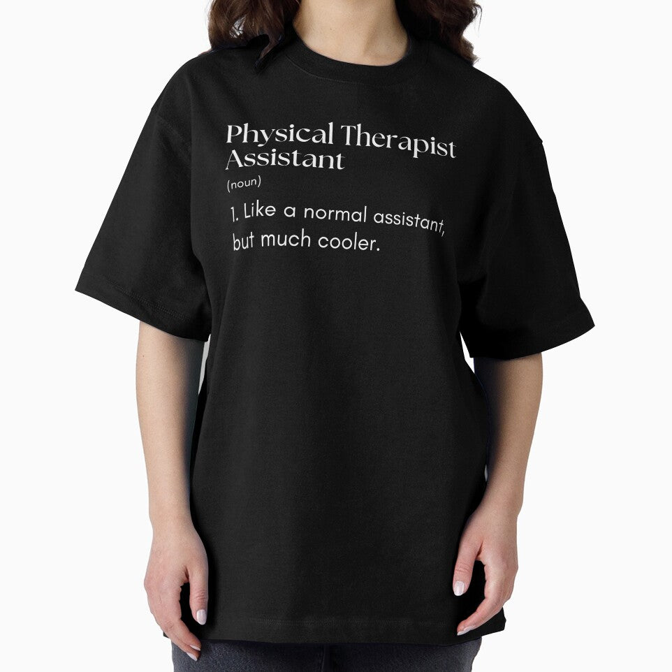 Physical Therapist Assistant Like A Normal Assistant But Much Cooler Funny by CuteLovelyDesigns