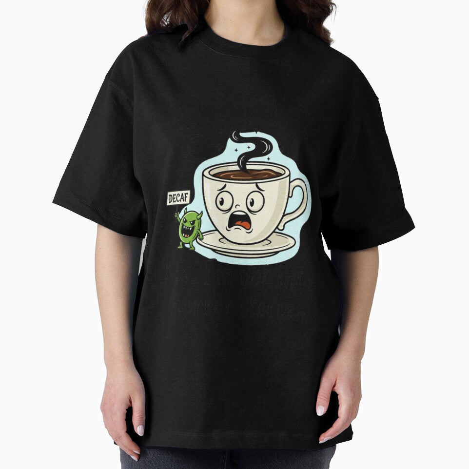 Decaf? No, I’m not into horror stories by RiaPrint