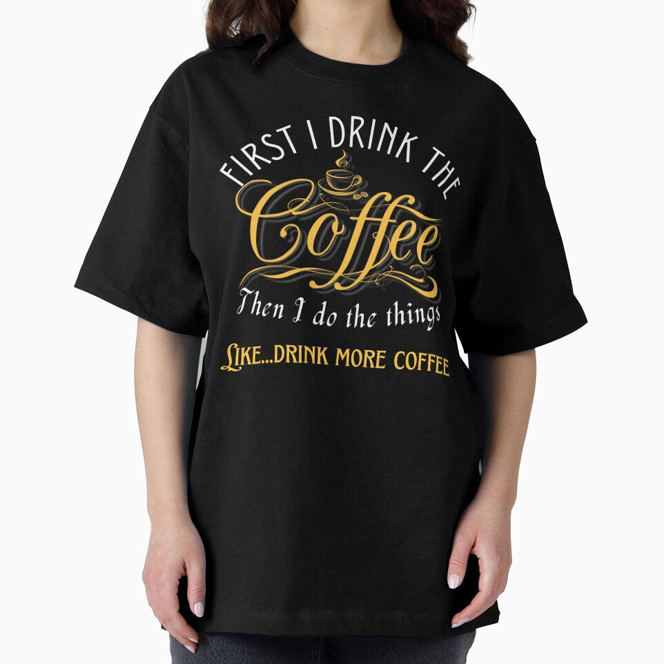 First I drink the coffee then I do things like drink more coffee by Lovemountain