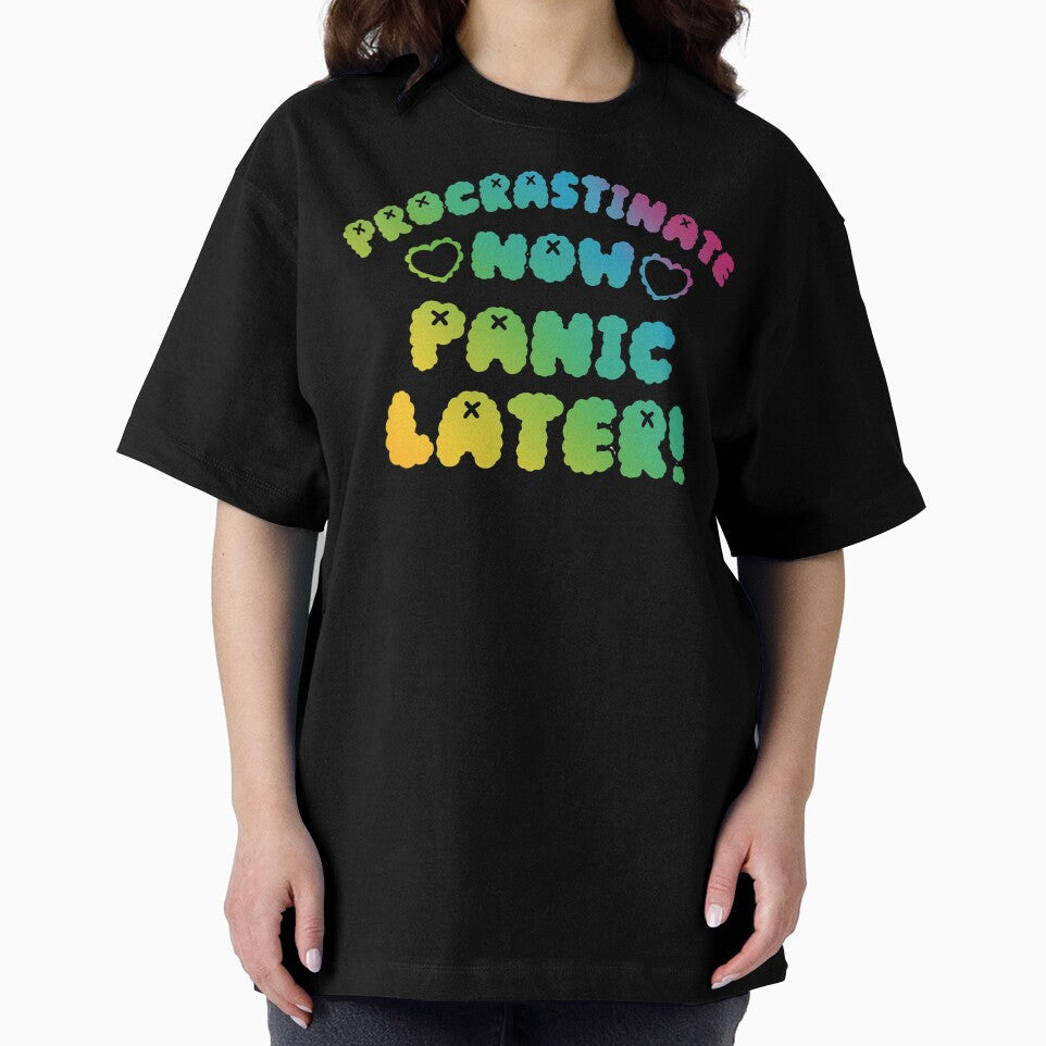 Procrastinate Now Panic Later! by SpookyButCute