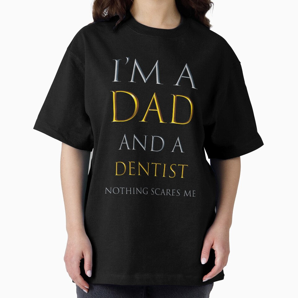 I am a dad and a dentist nothing scares me - funny job quotes by pat227jc