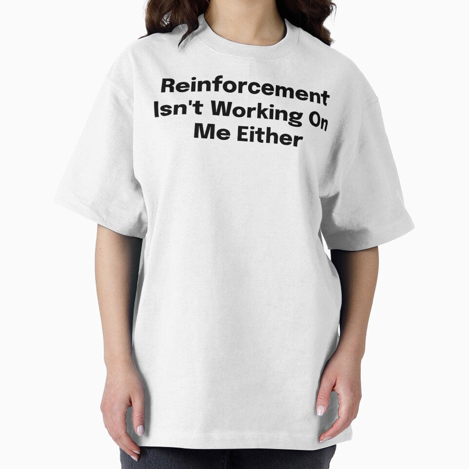 Reinforcement Isn't Working On Me Either SLP Grad Student by SimplyTees247